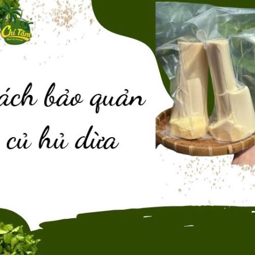 Cách bảo quản củ hủ dừa 